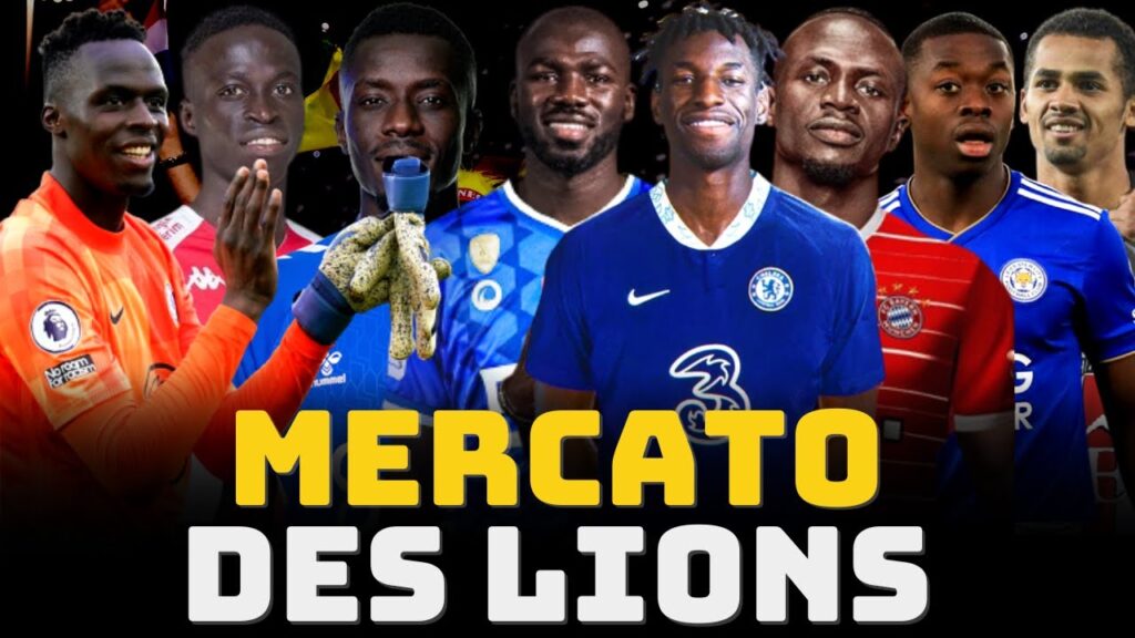 MERCATO DES LIONS: NICOLAS JACKSON CHELSEA / K. KOULIBALY AL HILAL / EDOUARD MENDY AL AHLI / MANE...