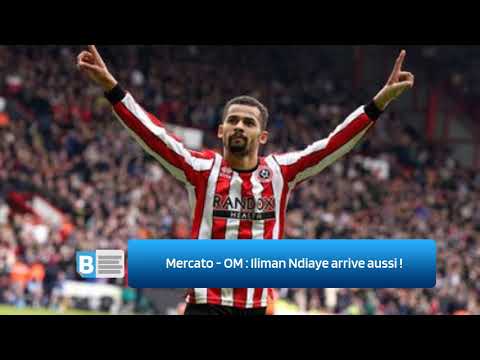Mercato  : OM  -  Iliman Ndiaye arrive aussi !