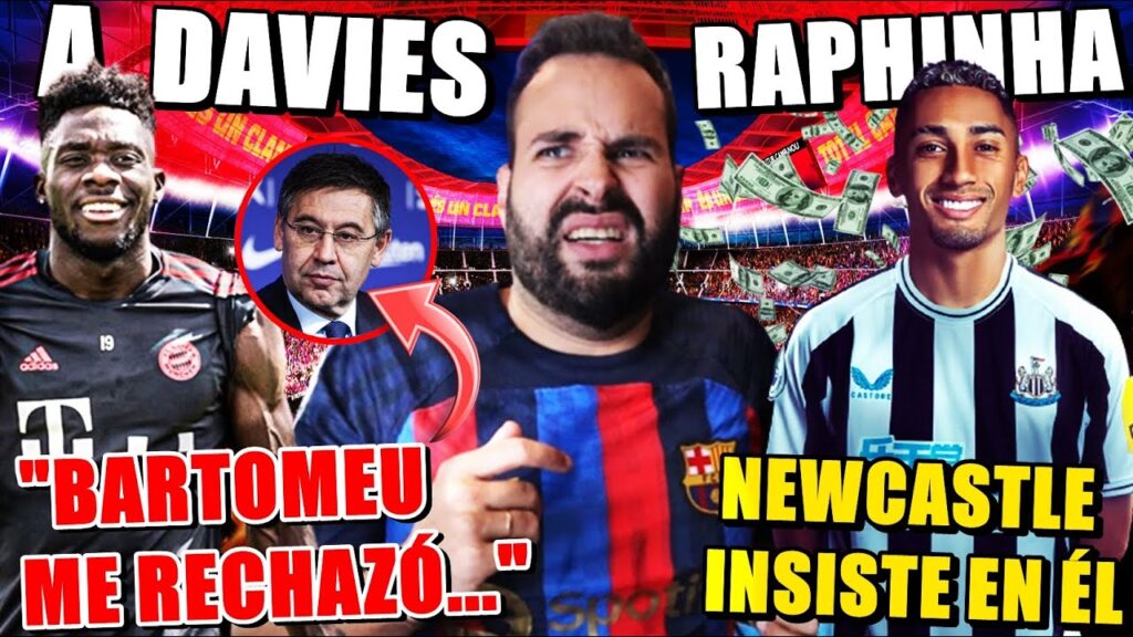 🚨DAVIES: "BARTOMEU me RECHAZÓ para el BARÇA" - El NEWCASTLE VUELVE a la CARGA por RAPHINHA