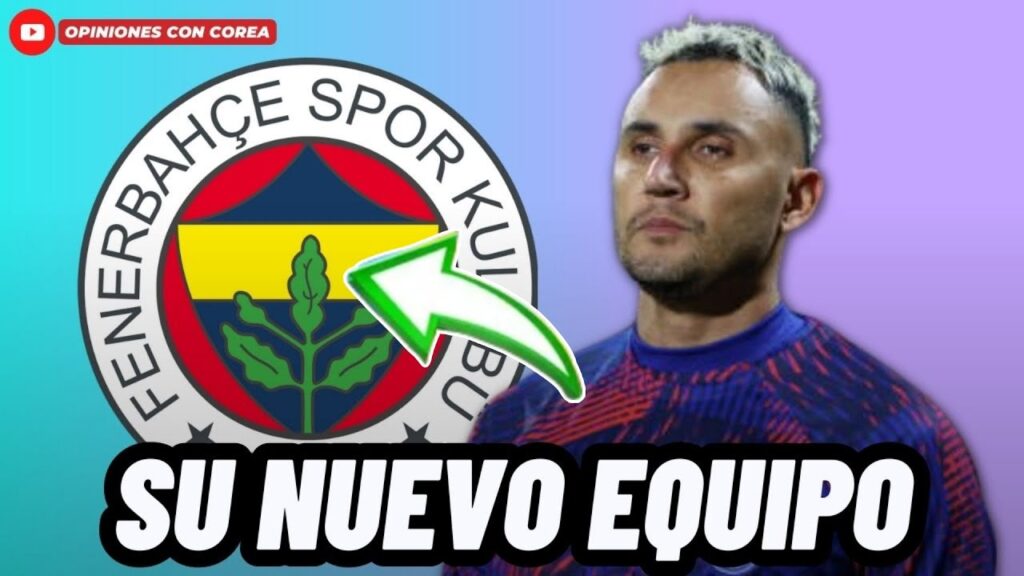 🚨ATENCIÓN: SE REVELA EL EQUIPO POR EL QUE FICHARÁ KEYLOR NAVAS EN EUROPA🚨