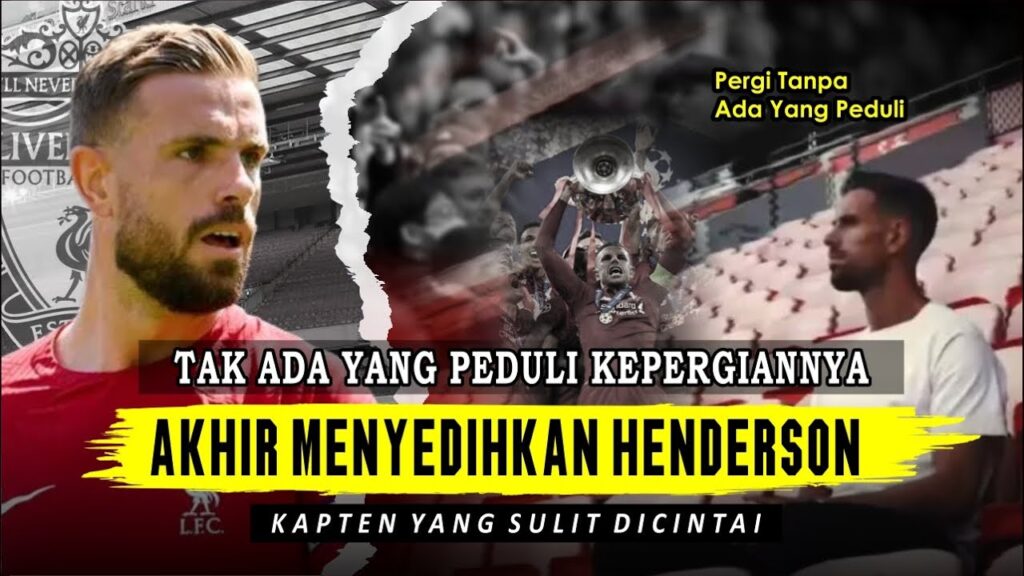 Kisah Pahit Jordan Henderson Yang Pergi Tak Selayaknya Seorang Legenda