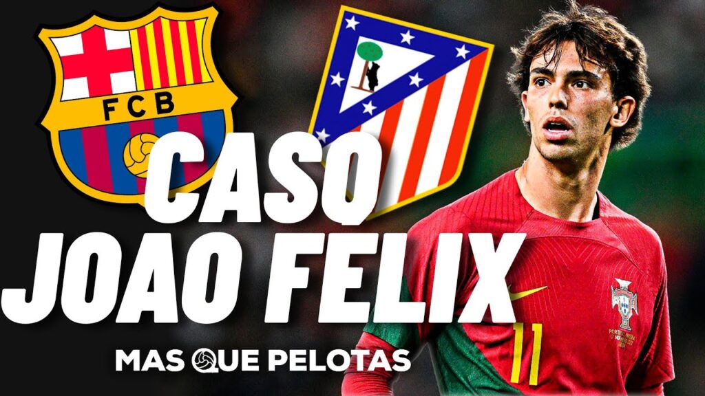 🚨CASO JOAO FÉLIX: ASÍ ESTÁN LAS COSAS A DIA DE HOY