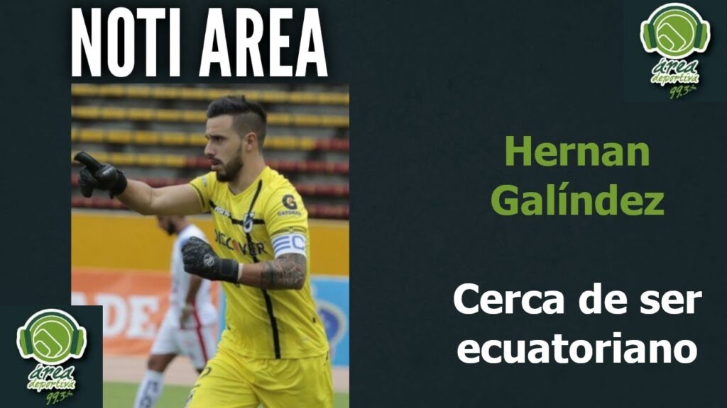 Hernan Galíndez cerca de ser ecuatoriano ⚽ Informó Jorge Peñafiel