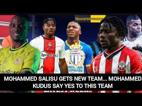 Mohammed Salisu Signs For Monaco For Big Money, Latest On Mohammed Kudus Transfer To Chelsea