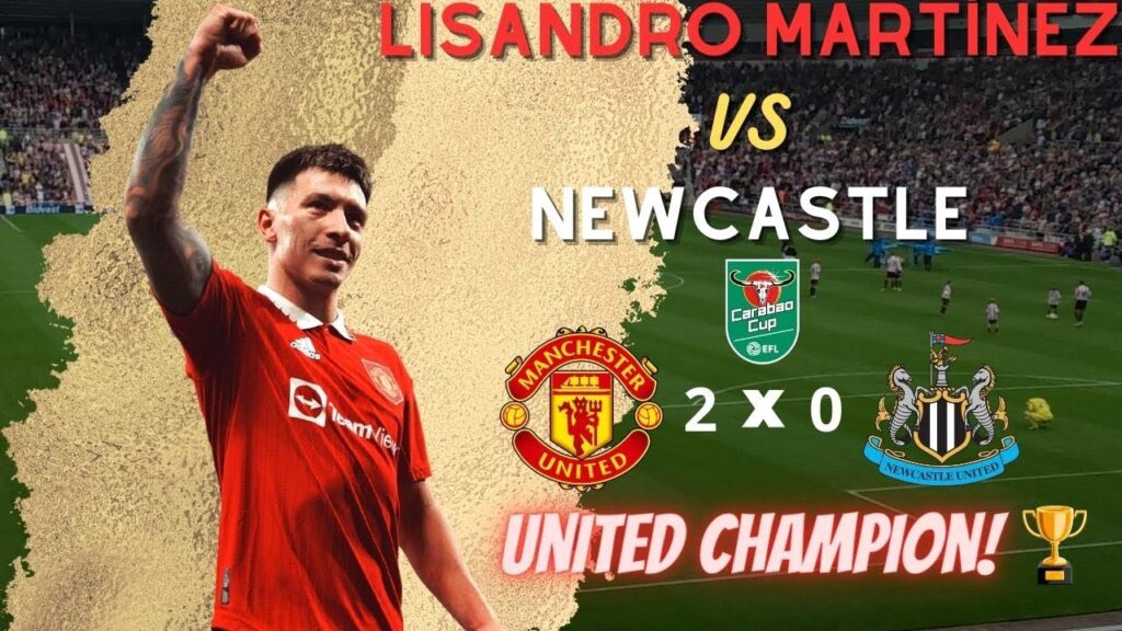 The Lisandro WARRIOR Martínez VS Newcastle - Carabao Final Cup! Best Defender of Manchester United!