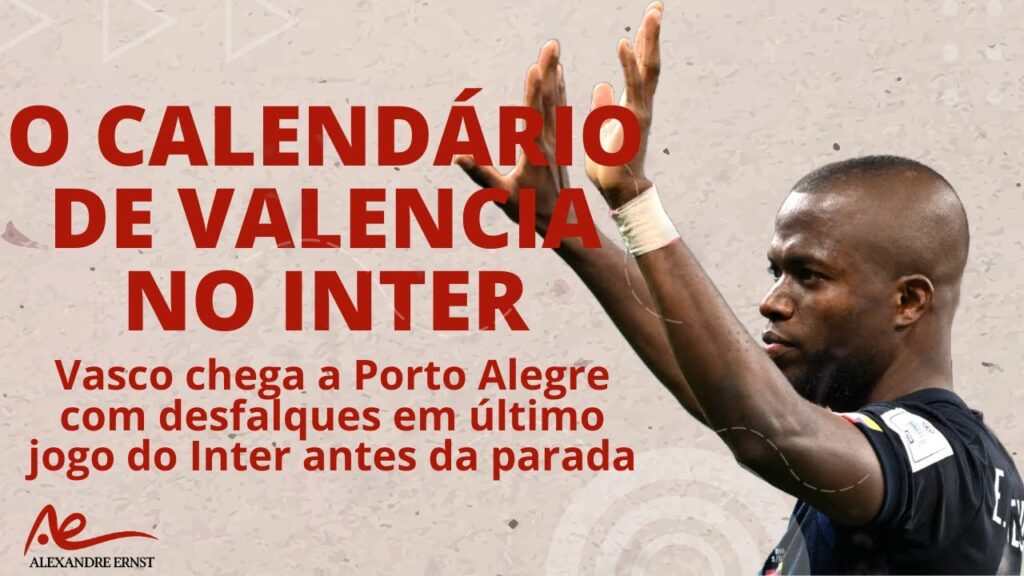 DAS FÉRIAS À ESTREIA: O CALENDÁRIO DE ENNER VALENCIA NO INTER | VASCO TENSIONADO | COLORADO DEFINIDO