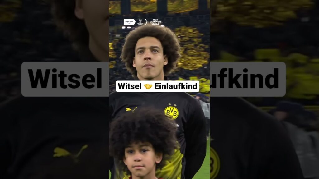 Witsel 🤝  Einlaufkind