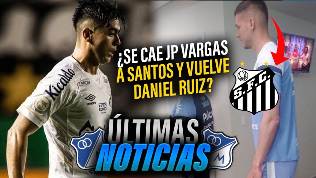✅💥Se CAE JUAN PABLO VARGAS A SANTOS | Ultimo Plazo para el REGRESO DE DANIEL RUIZ | NOTICIAS