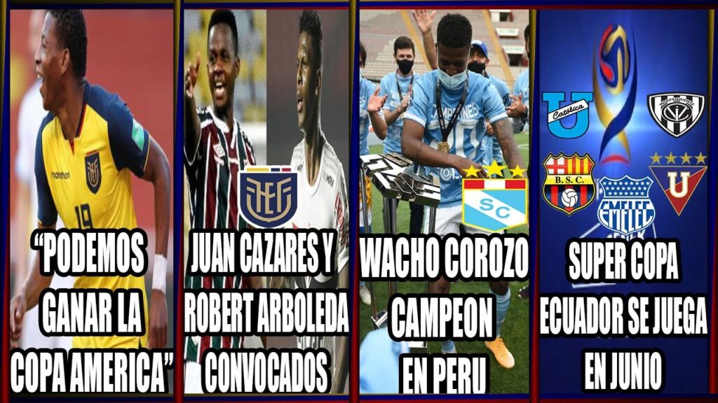 ROBERT ARBOLEDA Y JUAN CAZARES CONVOCADOS! COROZO CAMPEON EN PERU! SUPER COPA ECUADOR Y MAS