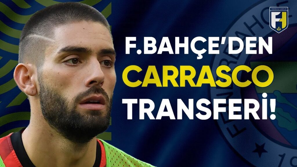 Fenerbahçe'den Yannick Carrasco Hamlesi! İşte Transferde Son Gelişmeler
