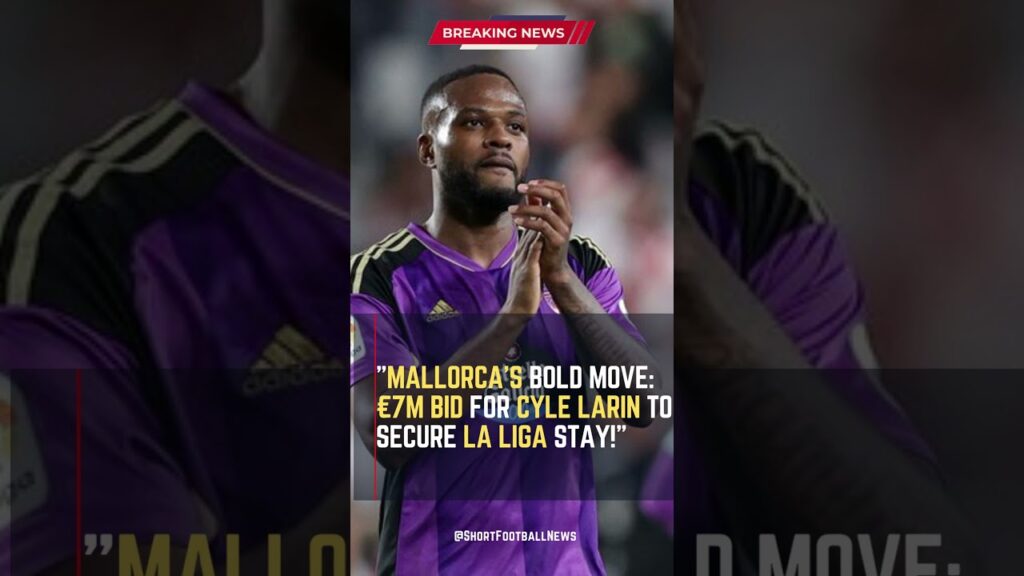 Mallorca's Bold Move: €7m Bid for Cyle Larin to Secure La Liga Stay! #FootballUpdates