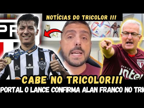 😱💣⚠️ URGENTE PORTAL O LANCE CONFIRMA! / ALAN FRANCO NO TRICOLOR! / CABE NO TRICOLOR? / ÚLTIMAS NOTIC