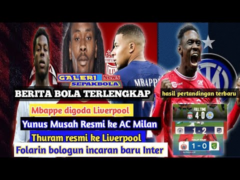 Mbappe diincar Liverpool 🔥 Yunus Musah Resmi ke Milan 🔥 Thuram ke Liverpool 🔥 Man City kalah