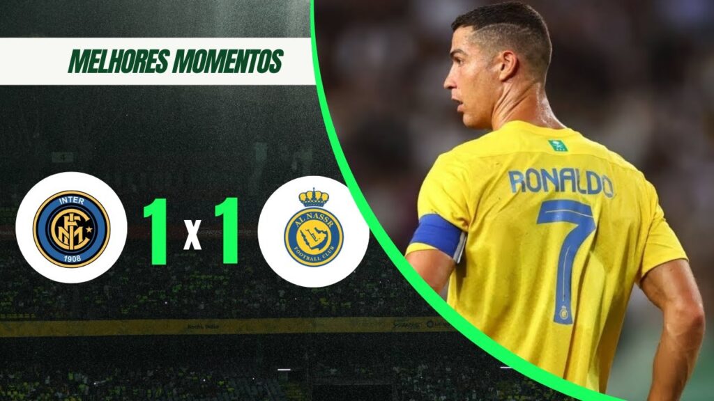 Inter 1-1 Al Nassr | Melhores Momentos e Gols | 27 de Julho de 2023