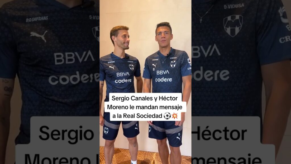 Sergio Canales y Héctor Moreno, jugadores de #Rayados, mandan mensaje a la #RealSociedad | #shorts