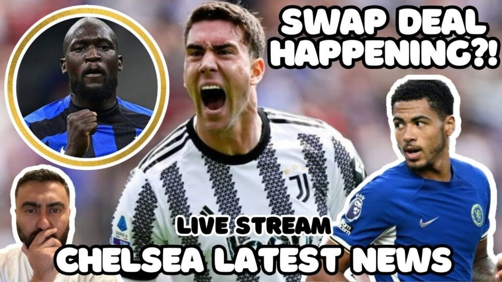 Let's Discuss DUSAN VLAHOVIC And LUKAKU Swap Deal | Colwill AGREED 6 Year Contract With Chelsea