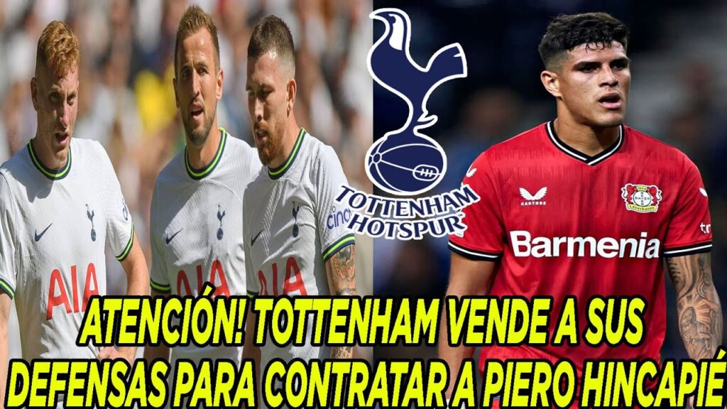 ATENCIÓN! TOTTENHAM VENDE A SUS DEFENSAS PARA CONTRATAR A PIERO HINCAPIÉ