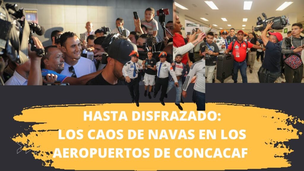 Keylor Navas: los caos en los aeropuertos de la Concacaf