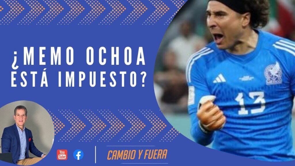 ¿Memo Ochoa está impuesto?