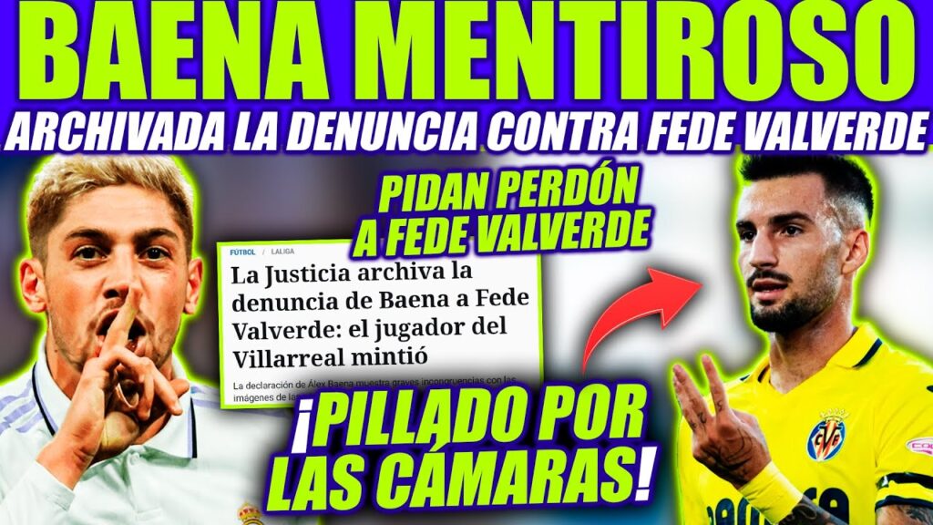 ALEX BAENA MINTIO SOBRE LA AGRESION DE FEDE VALVERDE Y LA JUEZ ARCHIVA LA DENUNCIA ¿AHORA QUE CULES? ALEX BAENA MINTIO SOBRE LA AGRESION DE FEDE VALVERDE Y LA JUEZ ARCHIVA LA DENUNCIA ¿AHORA QUE CULES?
