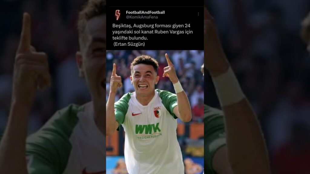 Beşiktaş, Augsburg'lu Ruben Vargas'ı transfer etmek istiyor #futbol #football
