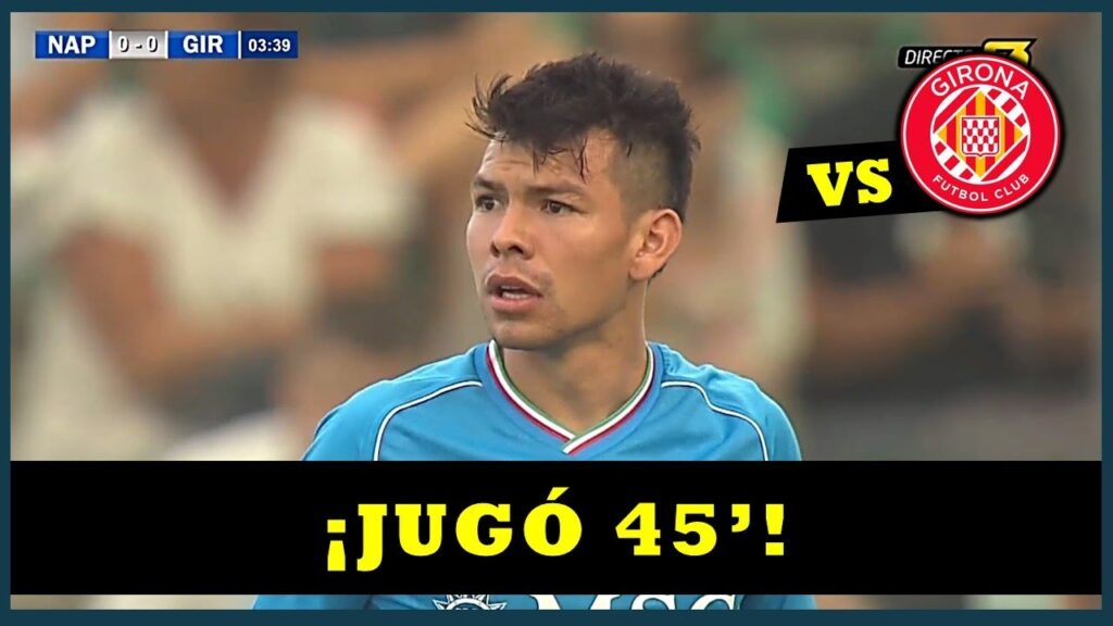 Así jugó Hirving "CHUCKY" Lozano vs ɢɪʀᴏɴᴀ ғᴄ