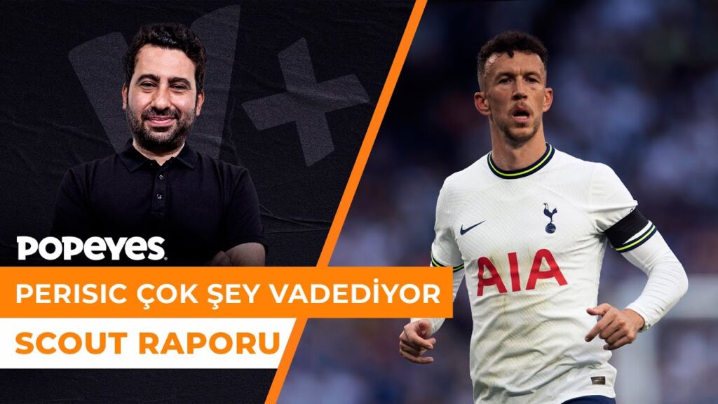Fenerbahçe'de Perisic'i hayal ettiğimde çok şey vadediyor  | Mustafa Demirtaş | Scout Raporu