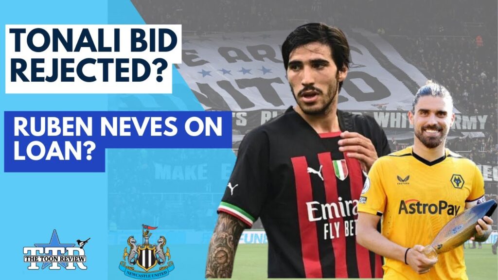 TONALI BID REJCTED? | RUBEN NEVES ON LOAN? | NUFC NEWS