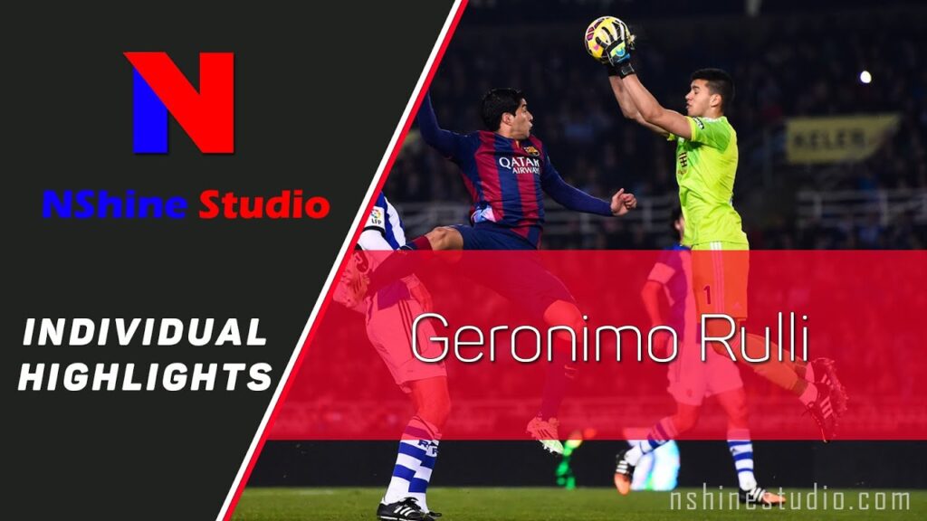 GERONIMO RULLI saves, skills, amazing save - Real Sociedad 2016 | NShine Studio Product