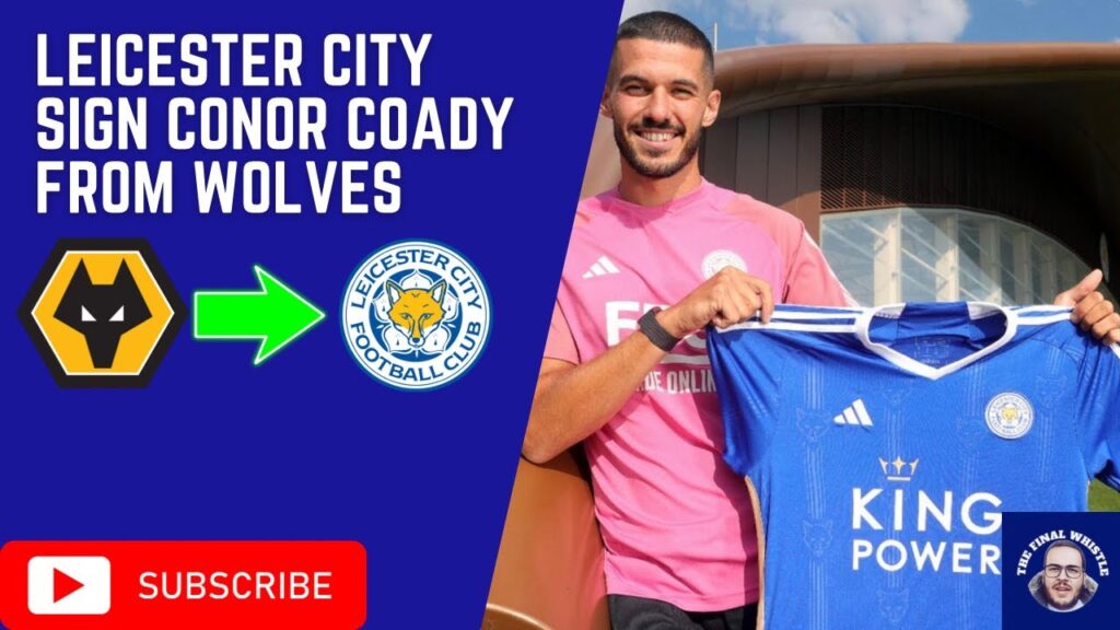 Another One Through The Door|Leicester City Sign Conor Coady!!