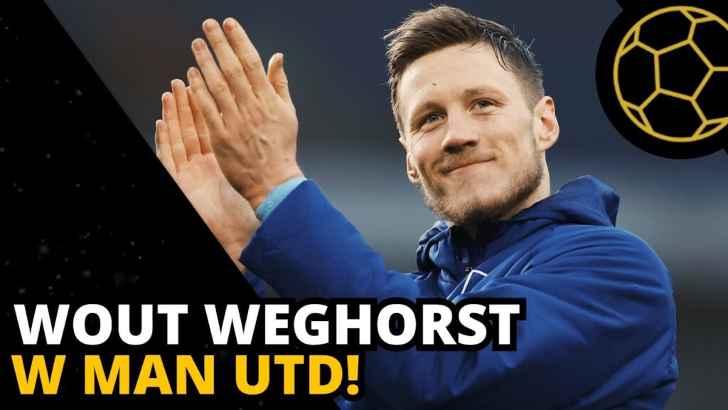 WOUT WEGHORST WYPOŻYCZONY DO UNITED - CO MOŻE WNIEŚĆ?