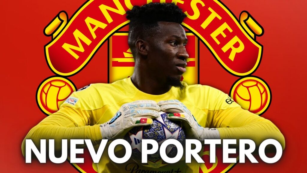 POR QUÉ EL MANCHESTER UNITED HA ELEGIDO A ONANA