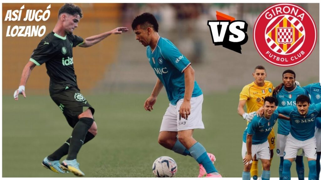 Hirving 'Chucky' Lozano vs Girona FC 🔴 El Regreso de Chucky 😈 2.8.2023 PreTemporada con Napoli🇮🇹