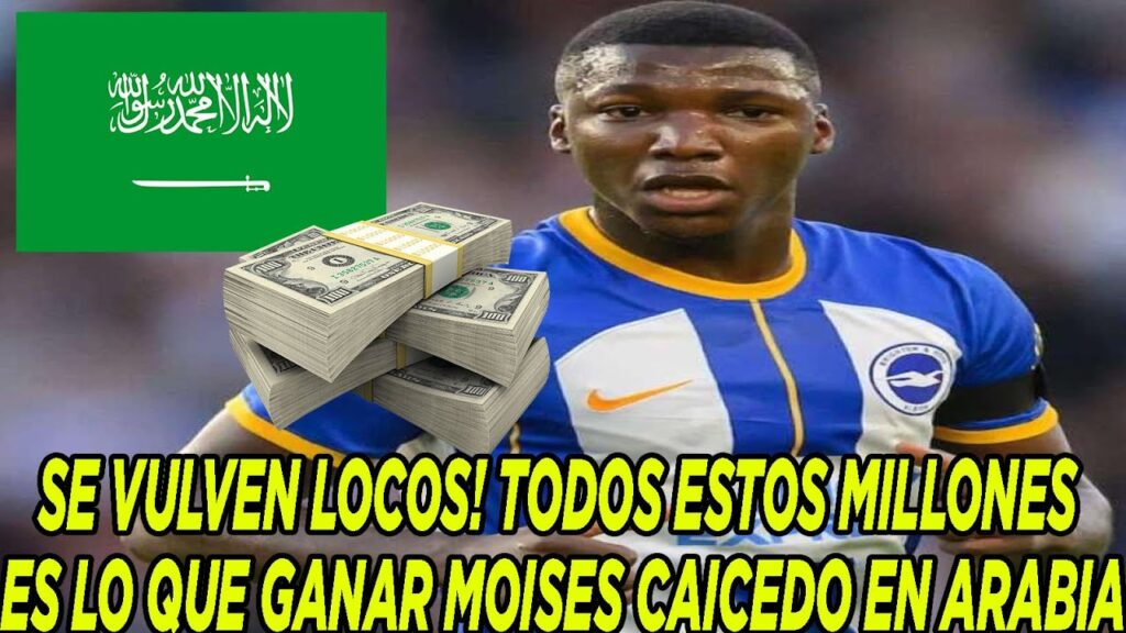 SE VULVEN LOCOS! TODOS ESTOS MILLONES ES LO QUE GANAR MOISES CAICEDO EN ARABIA