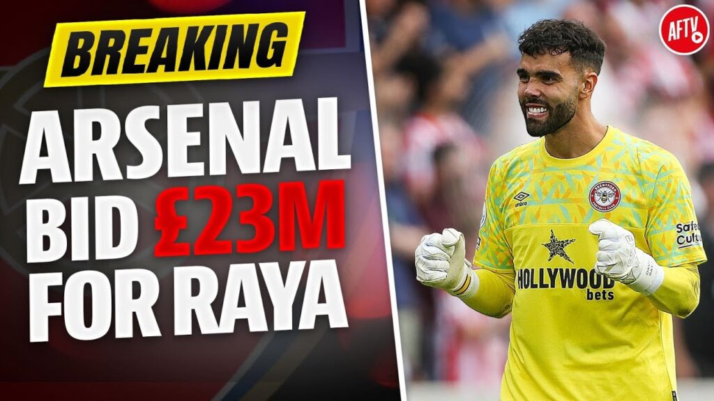 BREAKING NEWS ! Arsenal Bid £23M For David RAYA