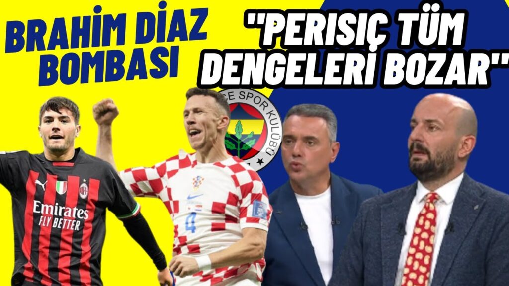 Senad Ok-Alp Pehlivan-Fenerbahçe-Transfer-Perisic-Brahim Diaz-Coutınho.