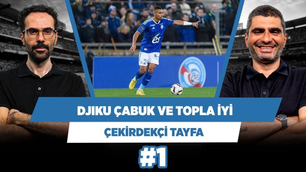 Djiku Süper Lig standartlarının üzerinde bir stoper | Serkan A. & Ilgaz Ç. | Çekirdekçi Tayfa #1