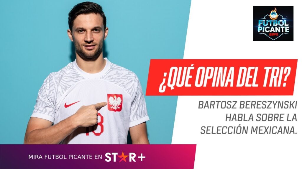 Bartosz Bereszynski: "El equipo (México) tiene mucha calidad, pero tiene debilidades".