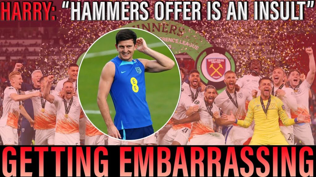 Harry Maguire is 'insulted' by West Ham | Why do we always chase players who don't want to sign?