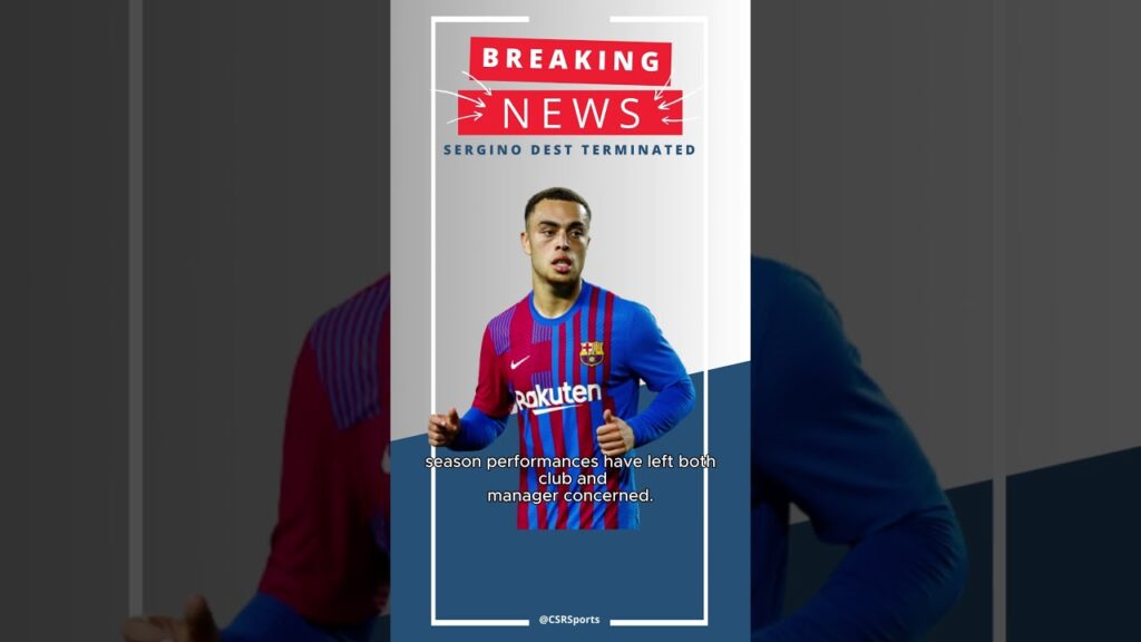 Barcelona's Shock Decision on Sergiño Dest! Contract Termination Plan Unveiled