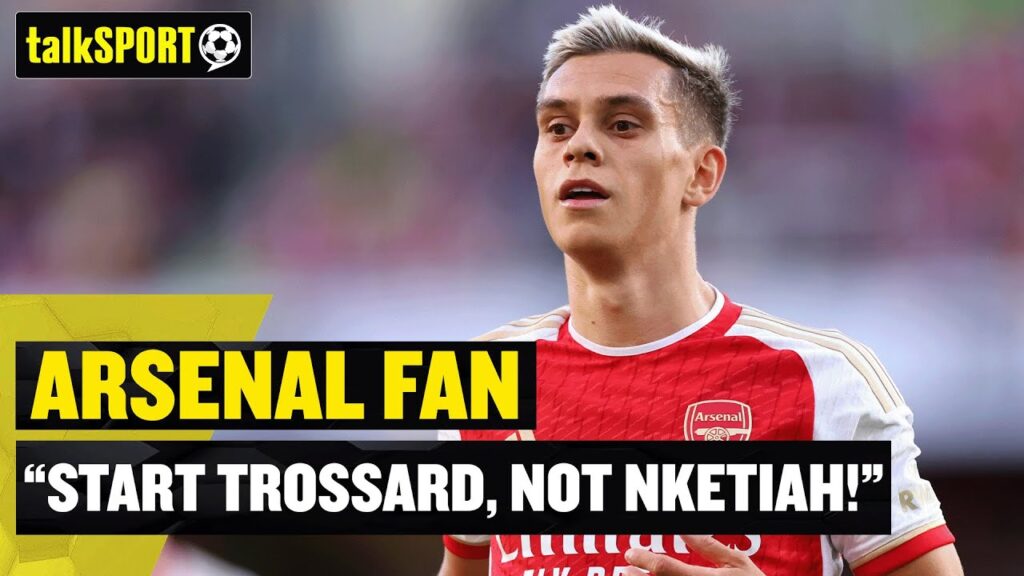 START TROSSARD UP FRONT! ✅ This Arsenal fan tells talkSPORT he isn't convinced by Eddie Nketiah!
