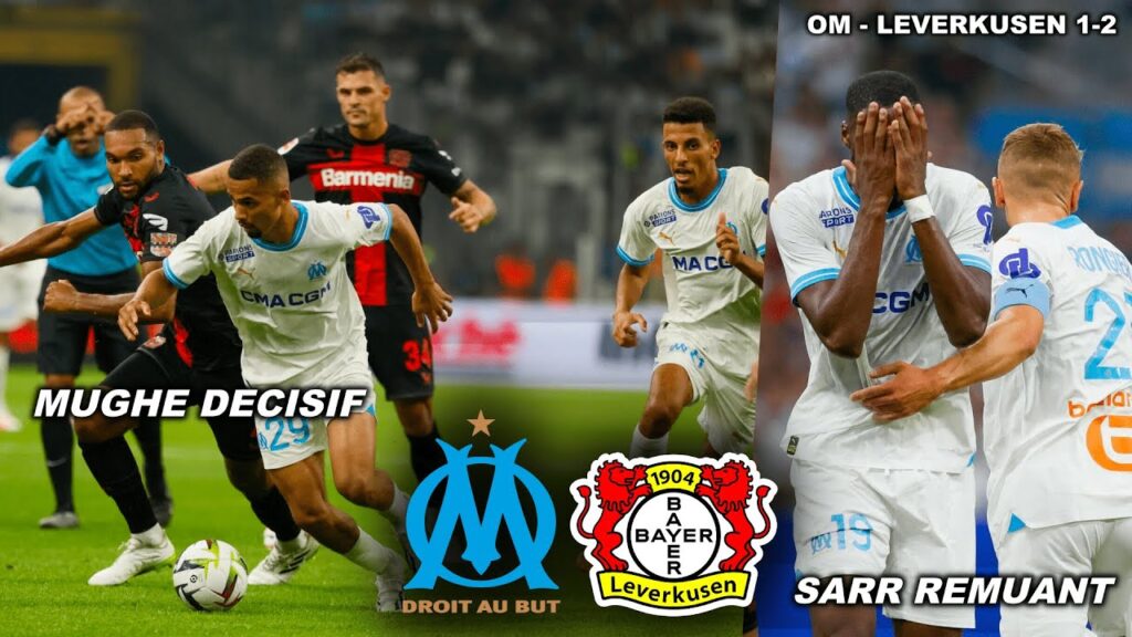 🔥 RÉSUMÉ OM - BAYERN LEVERKUSEN / SARR REMUANT, KONDOGBIA PATRON, MUGHE NDIAYE PEPITE, LOPEZ FEBRILE
