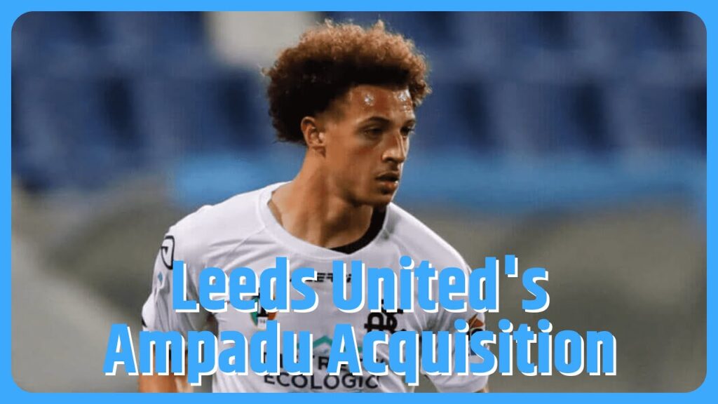 Leeds United close to signing Ethan Ampadu from Chelsea
