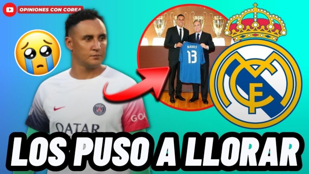 KEYLOR NAVAS PROVOCO LAS LÁGRIMAS DE LOS AFICIONADOS DEL REAL MADRID😭