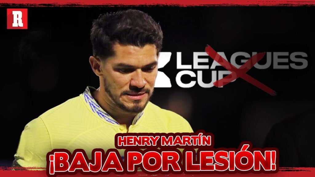 ¡BOMBA DESACTIVADA! HENRY MARTÍN FUERA de la LEAGUES CUP