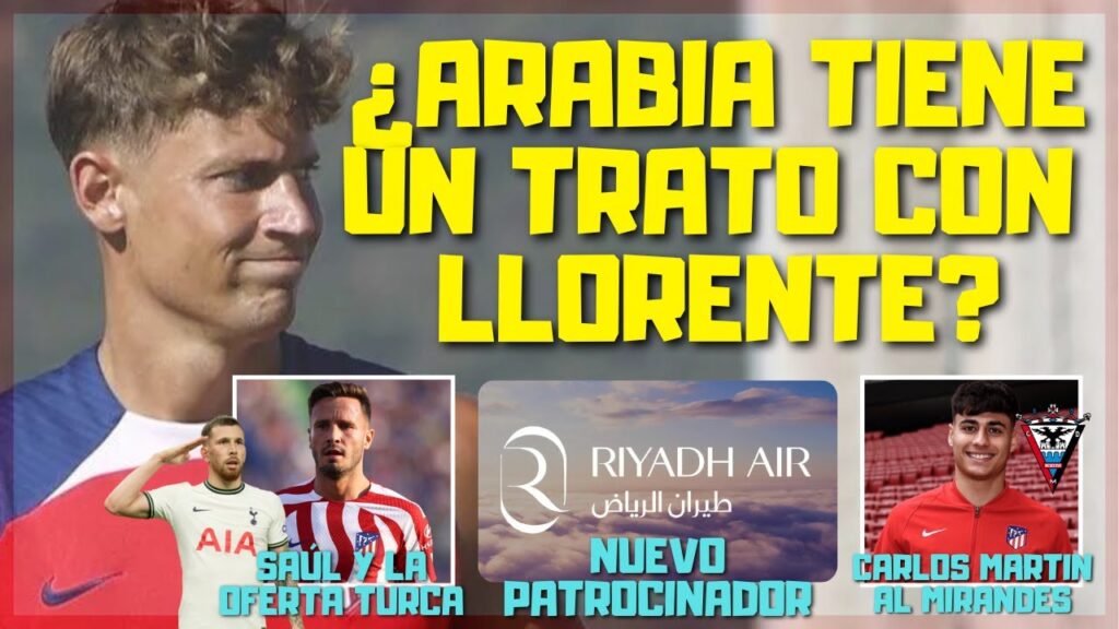 MARCOS LLORENTE...¿ACUERDO CON ARABIA?/NUEVO PATROCINADOR / SAÚL¿A TURQUIA? Y HOJBJERG