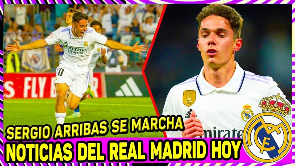 Sorpresa En El Santigo Bernabeu SERGIO ARRIBAS EL JUGADOR DEL CASTILLA ABANDONA EL REAL MADRID