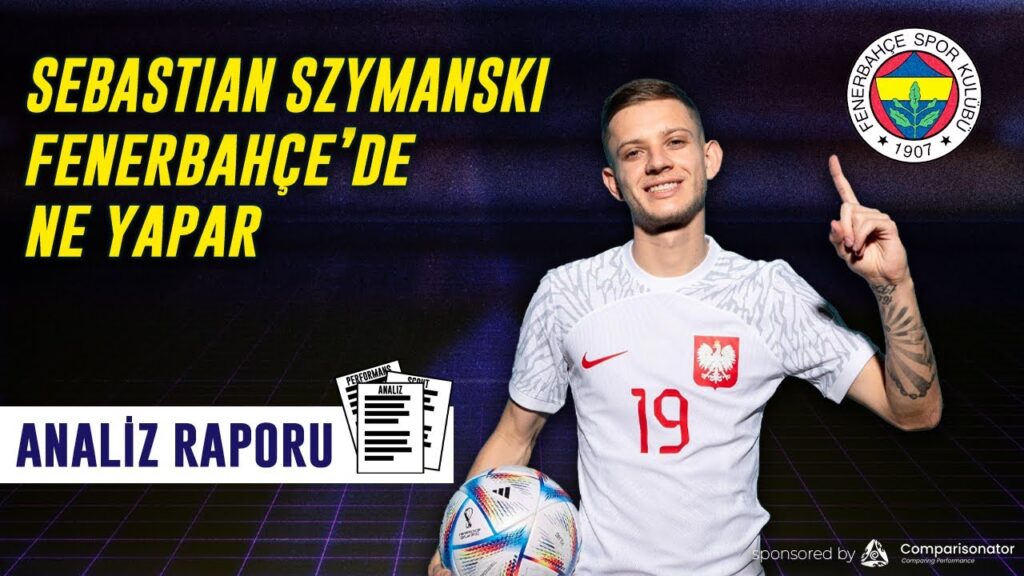 Sebastian Szymanski | Scout ve Analiz Raporu | Ne Yapar ?