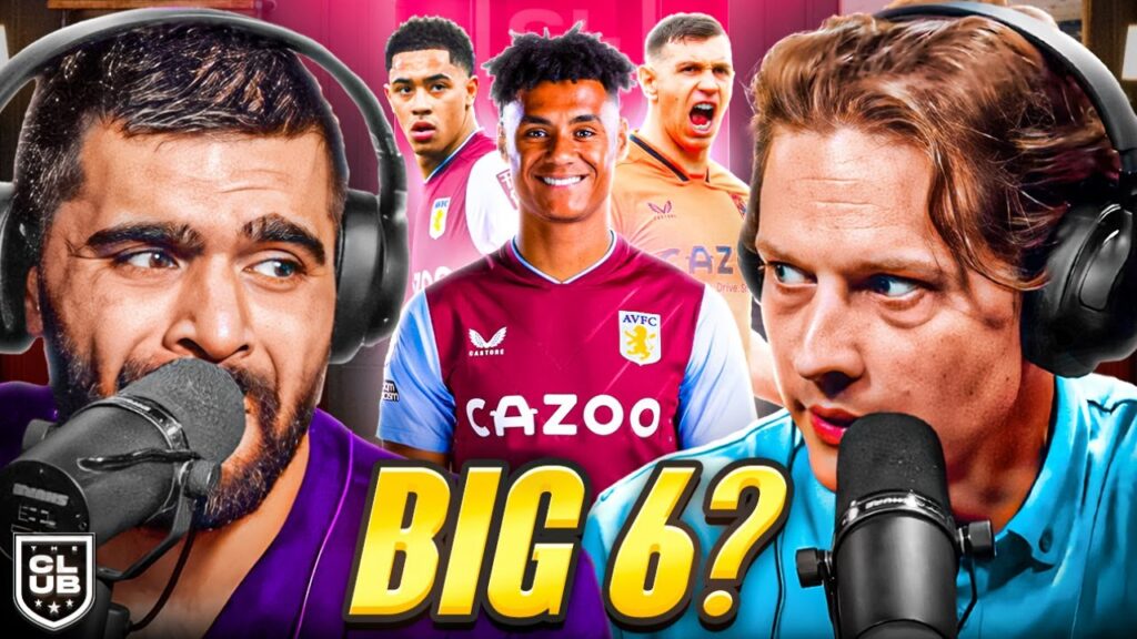 DEBATE: Can Aston Villa BREAK The Big 6?