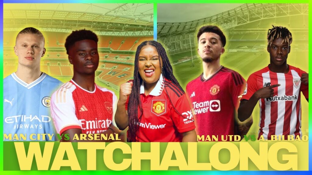 MAN CITY VS ARSENAL COMMUNITY SHIELD | MAN UNITED VS ATHELTIC CLUB | LIVE STREAM WATCHALONG